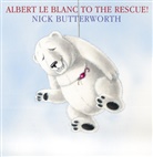 Nick Butterworth, Butterworth Nick, Nick Butterworth, Butterworth Nick - Albert Le Blanc to the Rescue