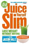 Jason Vale,  Vale Jason - The Juice Master Juice Yourself Slim