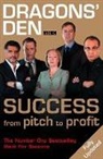 Duncan Bannatyne, Bannatyne Duncan, James Caan, Caan James, Richard Farleigh, Farleigh Richard... - Dragon's Den : Success from Pitch to Profit