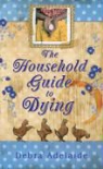 Debra Adelaide - Household Guide to Dying