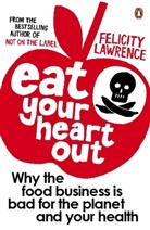 Felicity Lawrence, Lawrence Felicity - Eat Your Heart Out