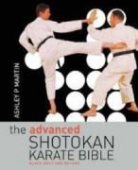 Ashley P Martin, Ashley P. Martin, AshleyP Martin - The Advanced Shotokan Karate Bible