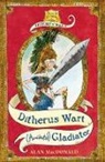 Alan MacDonald, MacDonald Alan, Mark Beech, Beech Mark - Ditherus Wart: (Accidental) Gladiator