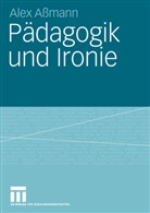 Alex Assmann - Pädagogik und Ironie