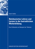 Katrin Keller - Netzbasiertes Lehren und Lernen in der betrieblichen Weiterbildung