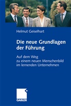Helmut Geiselhart - Die neuen Grundlagen der Führung