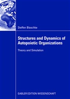 Steffen Blaschke - Structures and Dynamics of Autopoietic Organizations