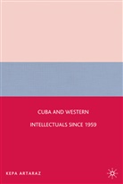 K Artaraz, K. Artaraz, Kepa Artaraz - Cuba and Western Intellectuals Since 1959