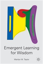 M Taylor, M. Taylor, Marilyn M. Taylor, TAYLOR MARILYN M - Emergent Learning for Wisdom