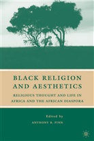 A Pinn, A. Pinn, Anthony B. Pinn, Anthony B. Pinn - Black Religion and Aesthetics