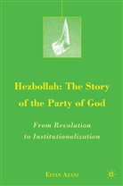 E Azani, E. Azani, Eitan Azani, AZANI EITAN - Hezbollah: The Story of the Party of God