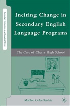 COLES RITCHIE MARILEE, M Coles-Ritchie, M. Coles-Ritchie, Marilee Coles-Ritchie - Inciting Change in Secondary English Language Programs