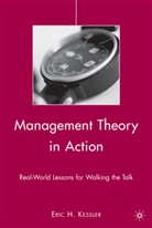 E Kessler, E. Kessler, Eric H Kessler, Eric H. Kessler, KESSLER ERIC H - Management Theory in Action