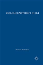 H Herlinghaus, H. Herlinghaus, Hermann Herlinghaus - Violence Without Guilt