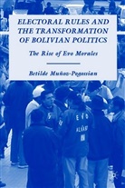 B. Munoz-Pogossian, Betilde Munoz-Pogossian, B Muñoz-Pogossian, B. Muñoz-Pogossian - Electoral Rules and the Transformation of Bolivian Politics