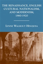 L Hinojosa, L. Hinojosa, Lynne Walhout Hinojosa, S. Hinojosa, HINOJOSA LYNNE WALHOUT - Renaissance, English Cultural Nationalism, and Modernism, 1860-1920