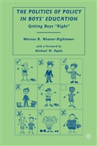 M Weaver-Hightower, M. Weaver-Hightower, Marcus B. Weaver-Hightower - Politics of Policy in Boys'' Education