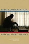 Cognitive Board on Behavioral, Board On Behavioral Cognitive And Sensor, Board on Military and Veterans Health, Committee on Veterans' Compensation for, Committee on Veterans' Compensation for Posttraumatic Stress Disorder, Institute Of Medicine... - Ptsd Compensation and Military Service