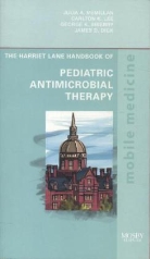James D. Dick, Carlton K. Lee, Julia A. McMillan, George K. Siberry - The Harriet Lane Handbook of Pediatric Antimicrobial Therapy
