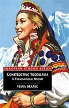 Vesna Drapac, Drapac Vesna - Constructing Yugoslavia