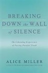 Alice Miler, Alice Miller - Breaking Down the Wall of Silence