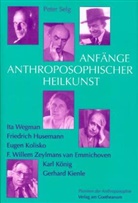 Peter Selg - Anfänge anthroposophischer Heilkunst