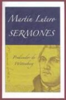 Martin Luther - Martin Lutero Sermones = Martin Lutero Sermones