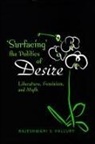 Rajeshwari Vallury, Rajeshwari S. Vallury - Surfacing the Politics of Desire