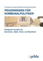 Franz Dirnberger, Emil Schneider, Roland Wölfel, Brand, Uwe Brandl, Hube... - Praxiswissen für Kommunalpolitiker