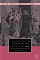 J Mitchell, J. Mitchell, J. Allan Mitchell, J.Allan Mitchell - Ethics and Eventfulness in Middle English Literature