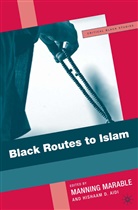 Manning Aidi Marable, A Loparo, Hishaam D. Aidi, Hisham Aidi, D Aidi, D Aidi... - Black Routes to Islam