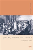 W. H. Foster, William Foster, William H. Foster, William Henry Foster - Gender, Mastery and Slavery