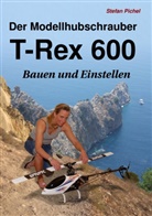 Stefan Pichel - Der Modellhubschrauber T-Rex 600