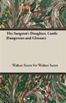 Walter Scott, Sir Walter Scott, Walter Scott Sir Walter Scott - The Surgeon's Daughter, Castle Dangerous