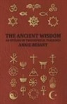 Annie Besant, Annie Besant, Annie Wood Besant - The Ancient Wisdom - And Outline of Theo