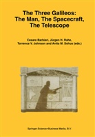 Cesare Barbieri, Jürge H Rahe, Jürgen H Rahe, Torrence V. Johnson, J¿rgen H. Rahe, Jürgen H. Rahe... - The Three Galileos: The Man, The Spacecraft, The Telescope
