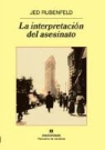 Jed Rubenfeld - La interpretación del asesinato