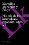 Marcelino MenÃ©ndez y Pelayo, Marcelino Menéndez Y Pelayo, Marcelino Menendez y. Pelayo, Marcelino Menéndez Y. Pelayo, Marcelino Menndez y. Pelayo - Historia de Los Heterodoxos Españoles. Libro VI