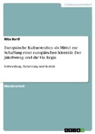Rita Bartl - Europäische Kulturstraßen als Mittel zur Schaffung einer europäischen Identität