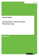 Emanuel Werbik - Die Klassische Gitarre und ihre Mikrofonierung