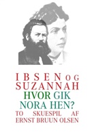 Ernst Bruun Olsen - Ibsen og Suzannah & hvor gik Nora hen?