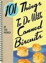 Toni Patrick - 101 Things to Do With Canned Biscuits