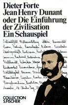 Dieter Forte, Thoma Beckermann, Thomas Beckermann - Jean Henry Dunant oder Die Einführung der Zivilisation