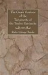 R. H. Charles, Robert Henry Charles, K. C. Hanson - The Greek Versions of the Testaments of the Twelve Patriarchs