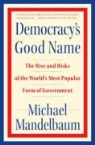 Michael Mandelbaum - Democracy''s Good Name