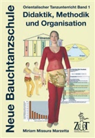 Miriam Missura Marzetta, Lars Hirt - Orientalischer Tanzunterricht Band 1: Didaktik, Methodik und Organisation. Bd.1