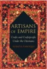 Suraiya Faroqhi - Artisans of Empire