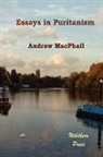 Andrew Macphail - Essays in Puritanism