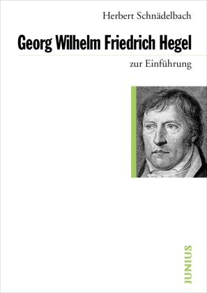 Herbert Schnädelbach - Georg Wilhelm Friedrich Hegel zur Einführung
