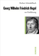 Herbert Schnädelbach - Georg Wilhelm Friedrich Hegel zur Einführung
